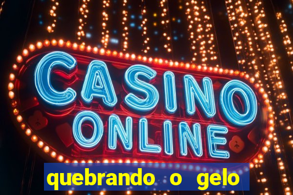 quebrando o gelo ler online